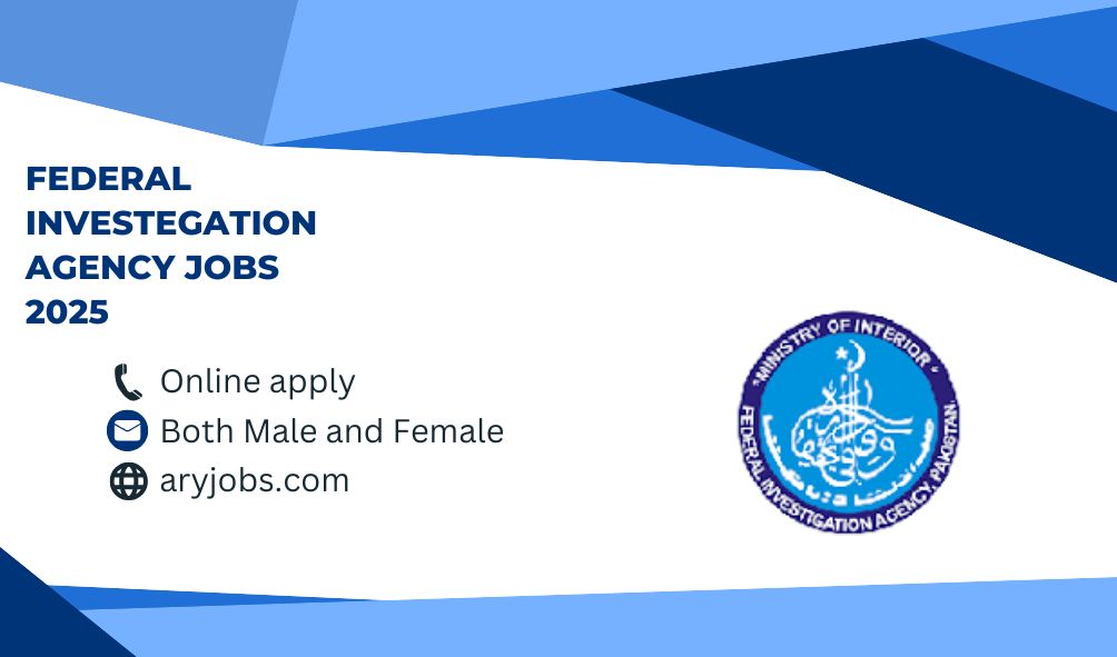 Federal Investigation Agency Jobs 2025