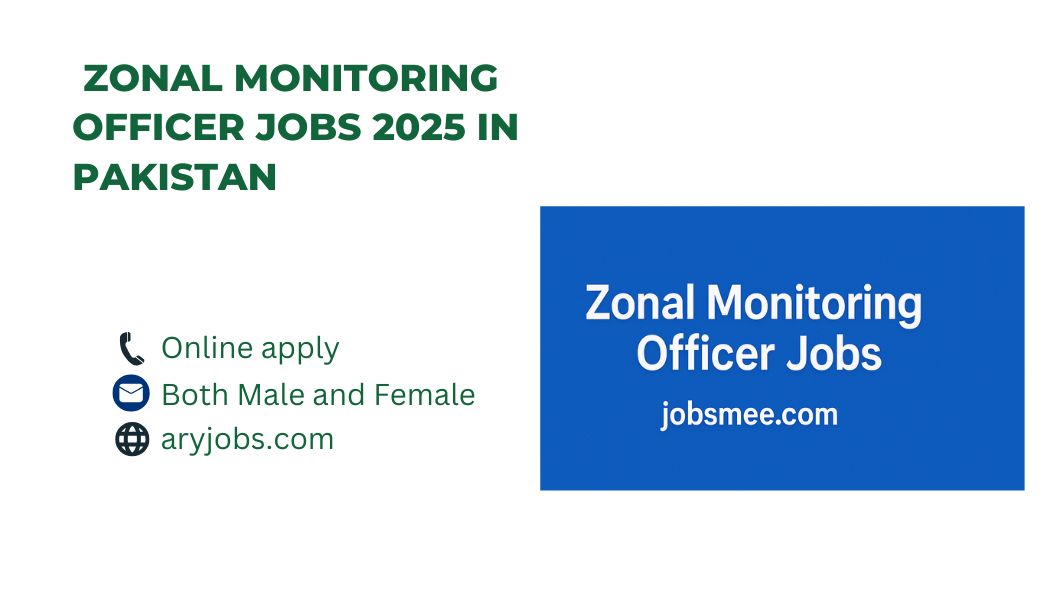 Zonal Monitoring Officer Jobs 2025 in Pakistan